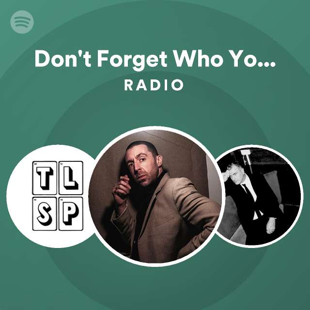 Don't Forget Who You Are Radio - playlist by Spotify | Spotify