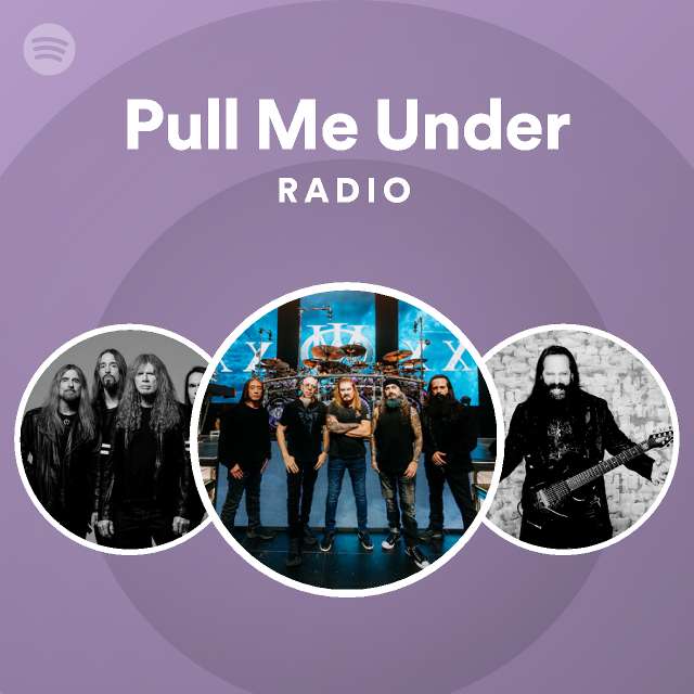 Pull Me Under Radio - playlist by Spotify | Spotify