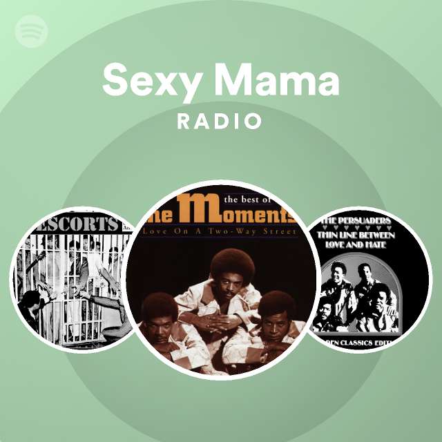 Sexy Mama Radio Playlist By Spotify Spotify 