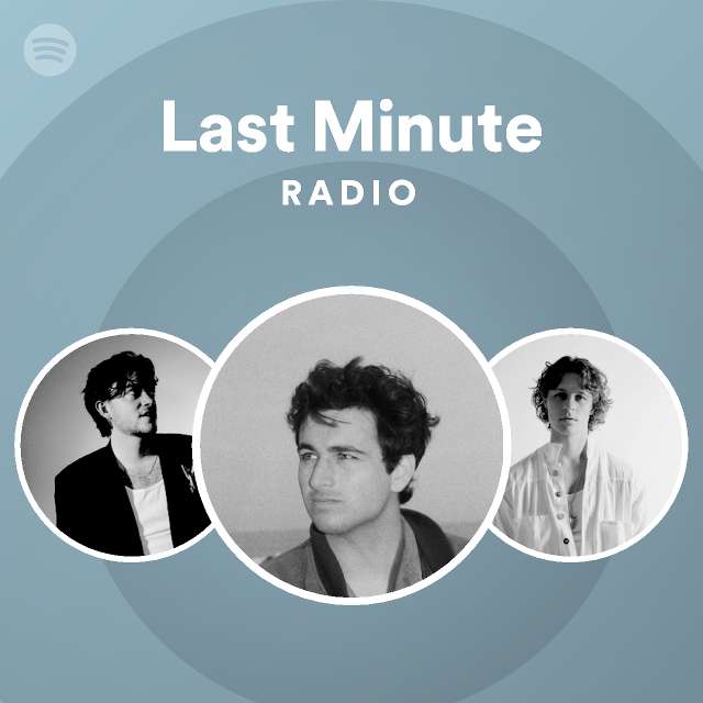 Last Minute Radio playlist by Spotify Spotify