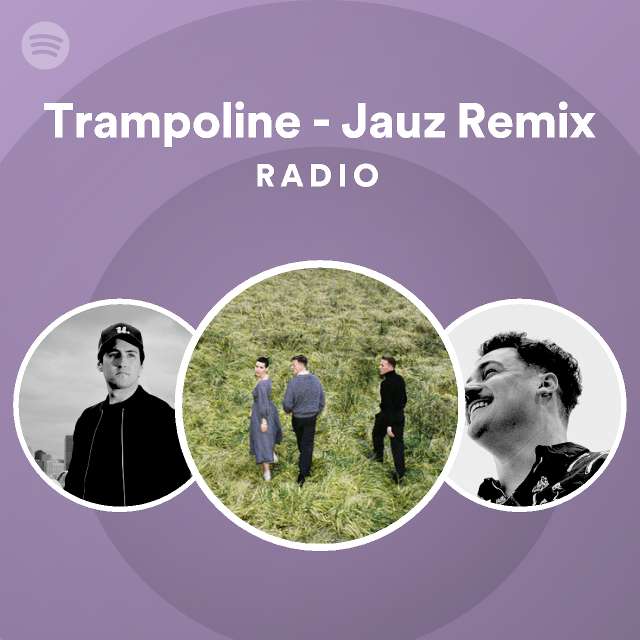 Trampoline Jauz Remix Radio playlist by Spotify Spotify