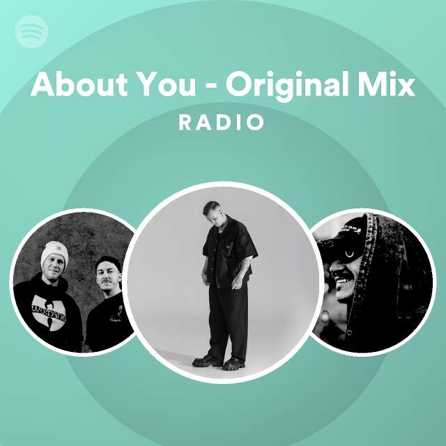 About You - Original Mix Radio - playlist by Spotify | Spotify