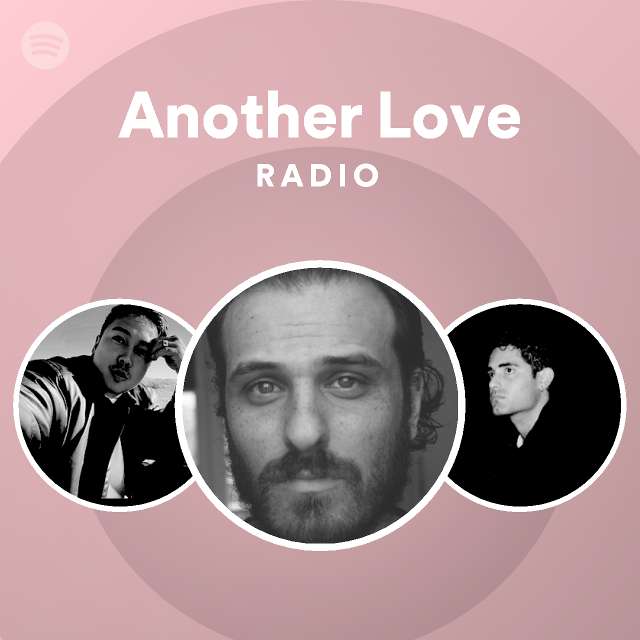 Another Love Radio - playlist by Spotify | Spotify