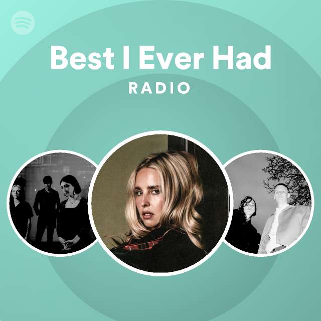 Best I Ever Had Radio - playlist by Spotify | Spotify
