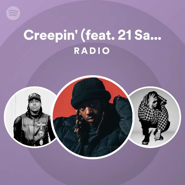 Creepin' (feat. 21 Savage) - Remix Radio - playlist by Spotify | Spotify