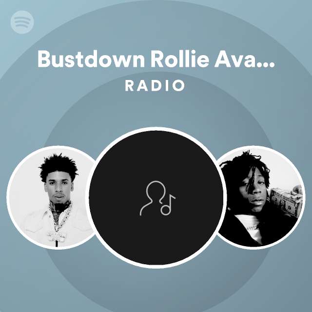 Bustdown Rollie Avalanche Radio playlist by Spotify Spotify
