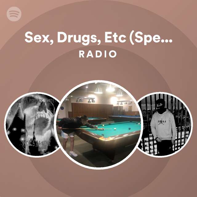 Sex Drugs Etc Sped Up Radio Playlist By Spotify Spotify 9467