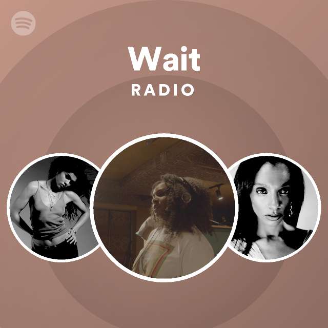 Wait Radio - playlist by Spotify | Spotify
