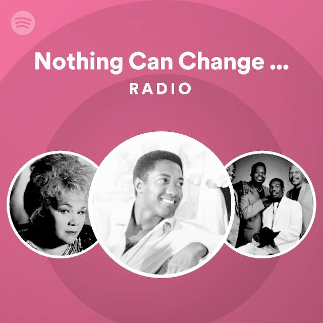 Nothing Can Change This Love Radio - playlist by Spotify | Spotify