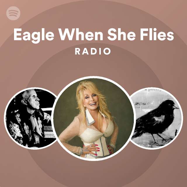 Eagle when she flies radio playlist by spotify spotify