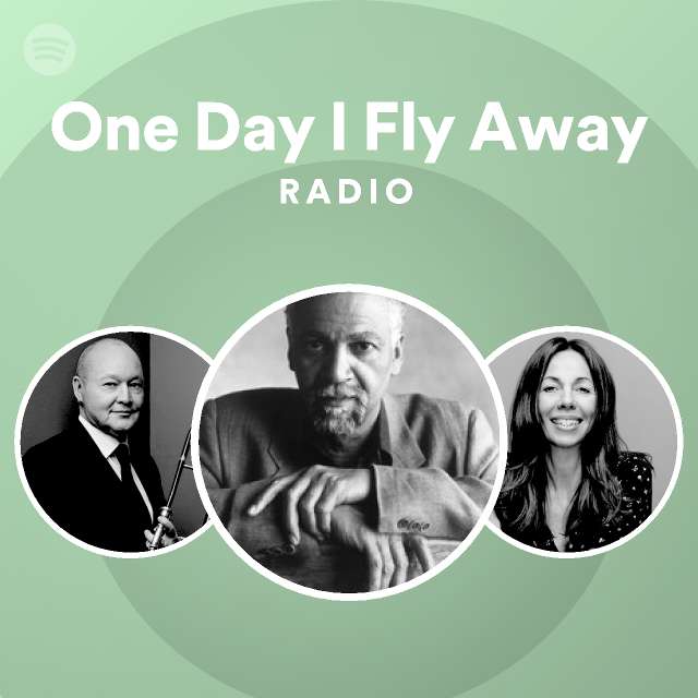 One Day I Fly Away Radio Spotify Playlist