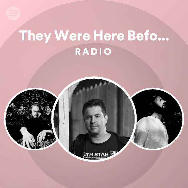 They Were Here Before Us Radio playlist by Spotify Spotify