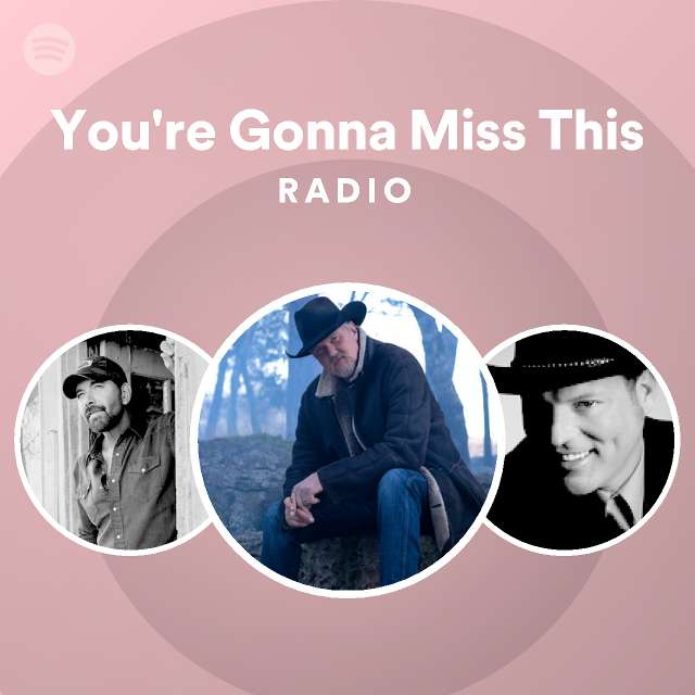 You Re Gonna Miss This Radio Playlist By Spotify Spotify