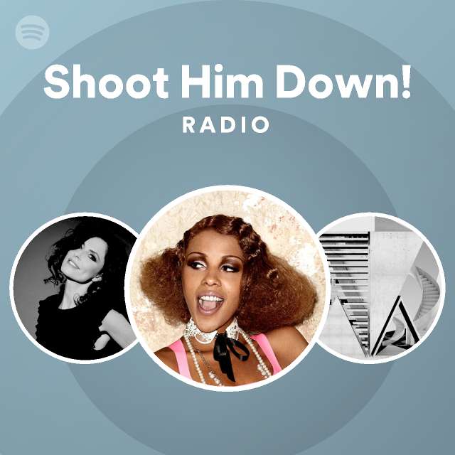 Shoot Him Down! Radio playlist by Spotify Spotify