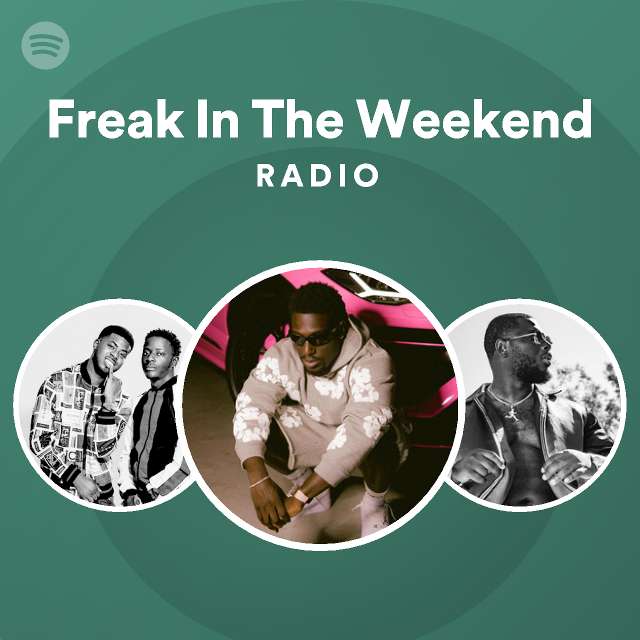 Freak In The Weekend Radio - playlist by Spotify | Spotify