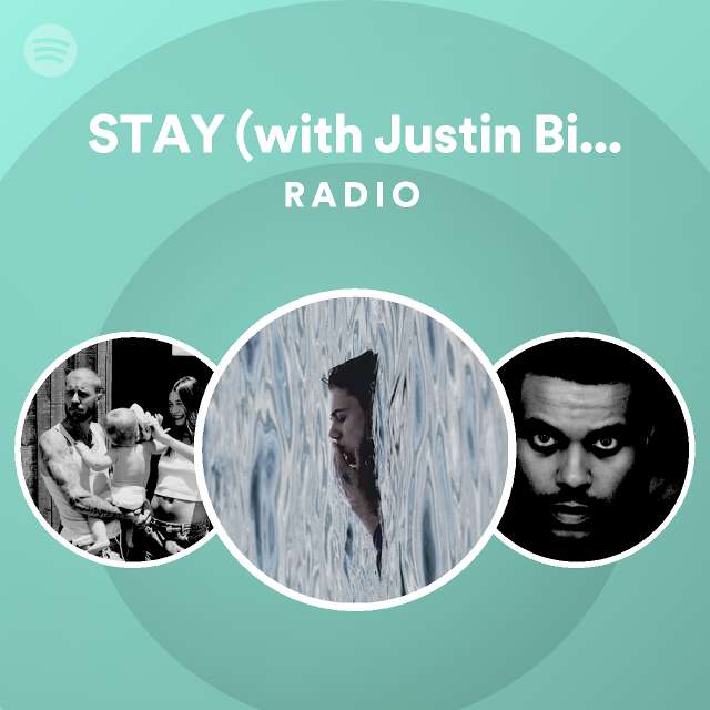 STAY (with Justin Bieber) Radio playlist by Spotify Spotify