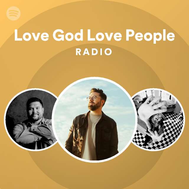 Love God Love People Radio - playlist by Spotify | Spotify