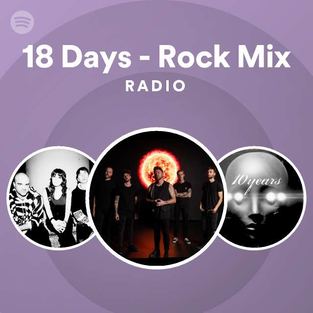 18 Days Rock Mix Radio playlist by Spotify Spotify