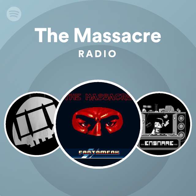 The Massacre Radio - playlist by Spotify | Spotify