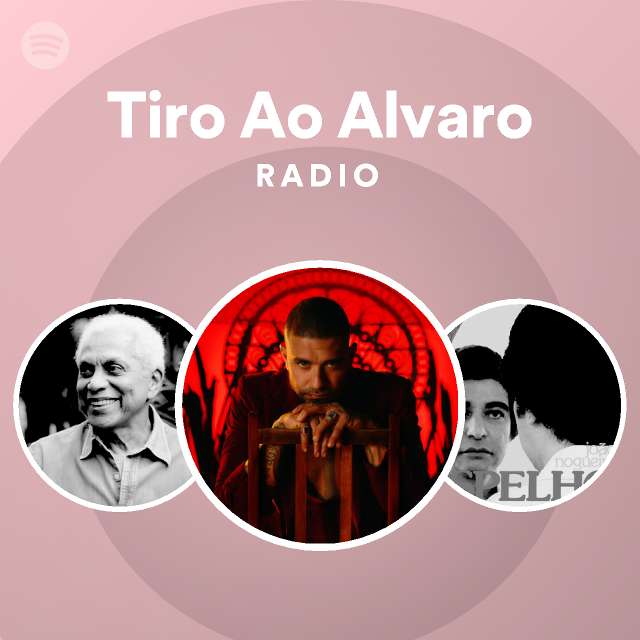 Tiro Ao Alvaro Radio playlist by Spotify Spotify