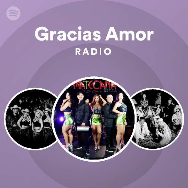 Gracias Amor Radio Playlist By Spotify Spotify