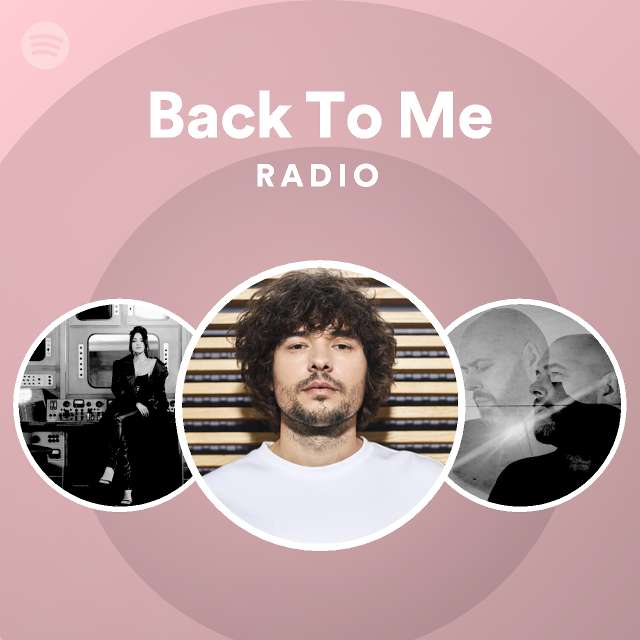 Back To Me Radio - playlist by Spotify | Spotify