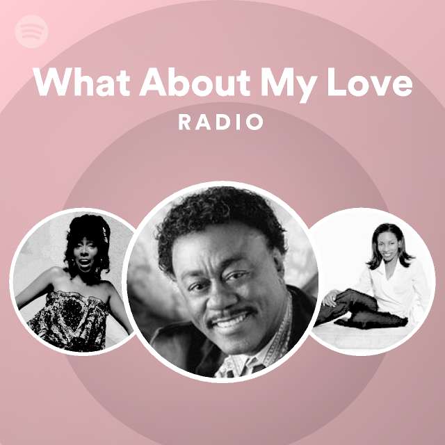 What About My Love Radio - playlist by Spotify | Spotify