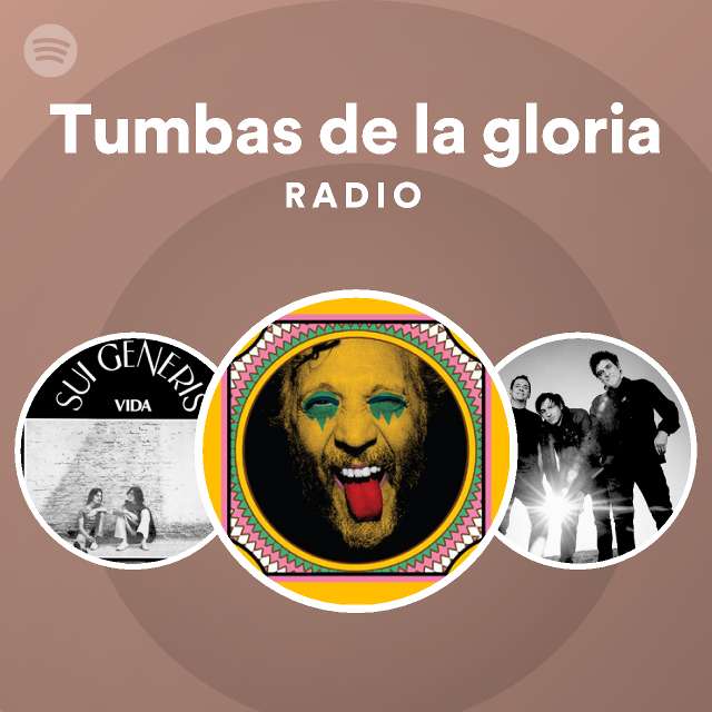Tumbas de la gloria Radio playlist by Spotify Spotify
