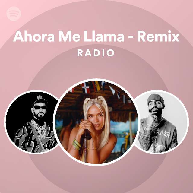 Ahora Me Llama - Remix Radio | Spotify Playlist