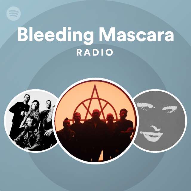 Bleeding Mascara Radio playlist by Spotify Spotify