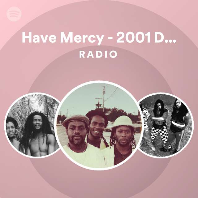 Have Mercy - 2001 Digital Remaster Radio - playlist by Spotify | Spotify