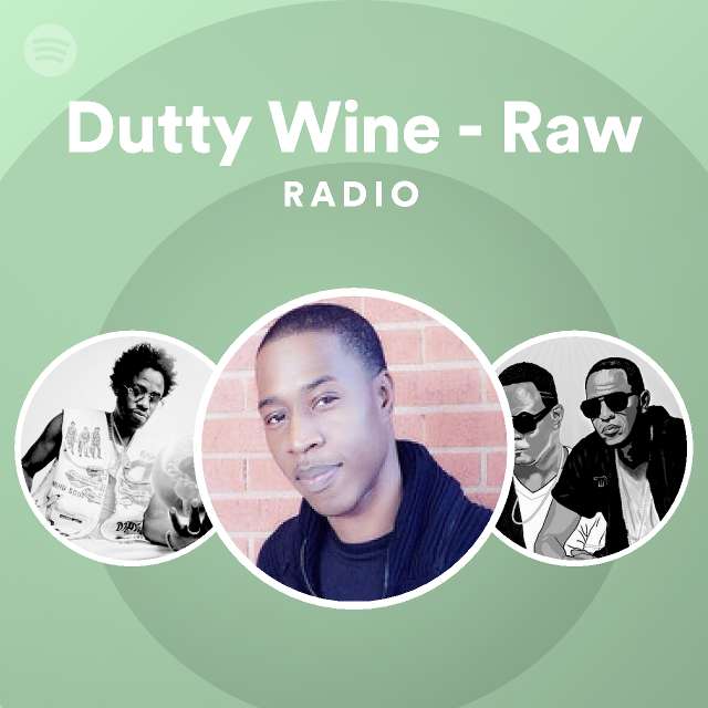 Dutty Wine Raw Radio playlist by Spotify Spotify
