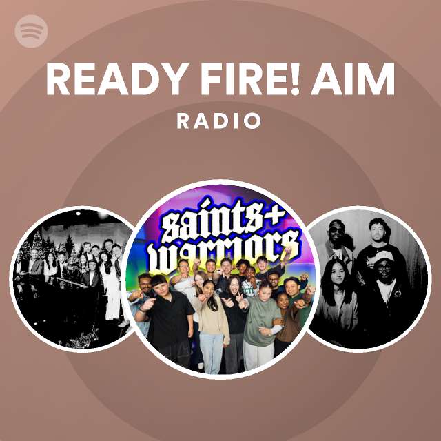 READY FIRE! AIM Radio playlist by Spotify Spotify