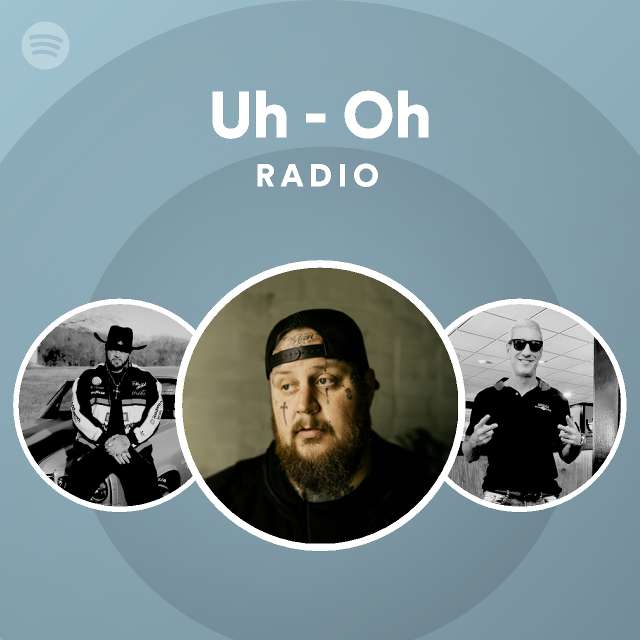 Uh - Oh Radio - playlist by Spotify | Spotify