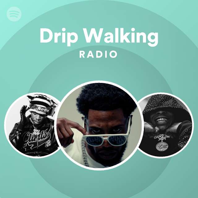 Drip Walking Radio playlist by Spotify Spotify