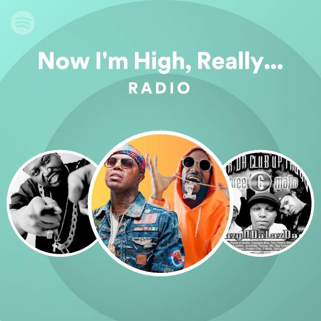 Now I'm High, Really High Radio - playlist by Spotify | Spotify
