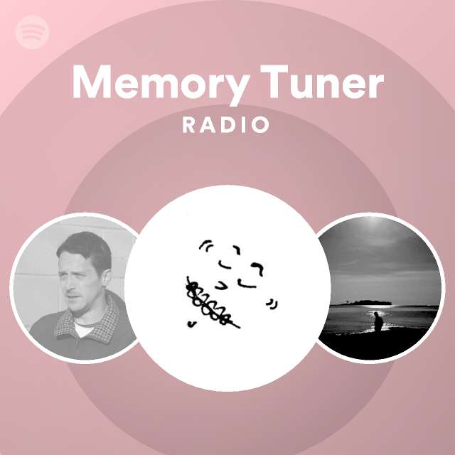 Memory Tuner Radio playlist by Spotify Spotify