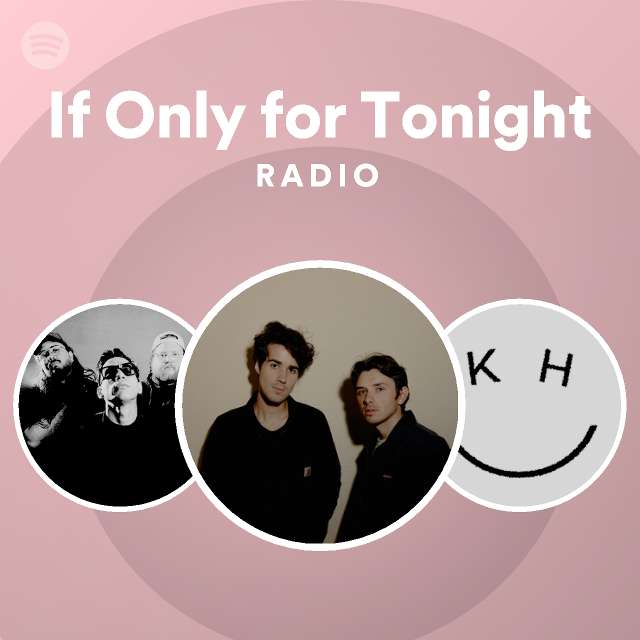 If Only for Tonight Radio - playlist by Spotify | Spotify