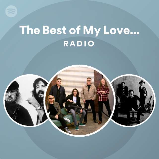 The Best of My Love - 2013 Remaster Radio - playlist by Spotify | Spotify