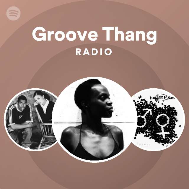 Groove Thang Radio playlist by Spotify Spotify
