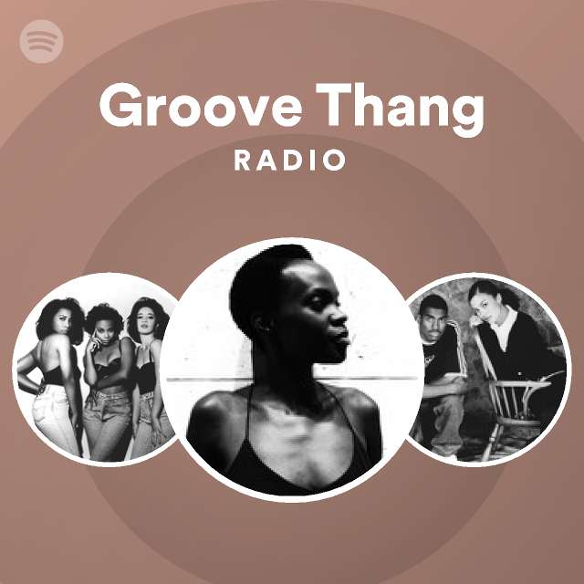 Groove Thang Radio playlist by Spotify Spotify