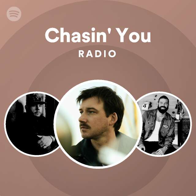 Chasin' You Radio playlist by Spotify Spotify