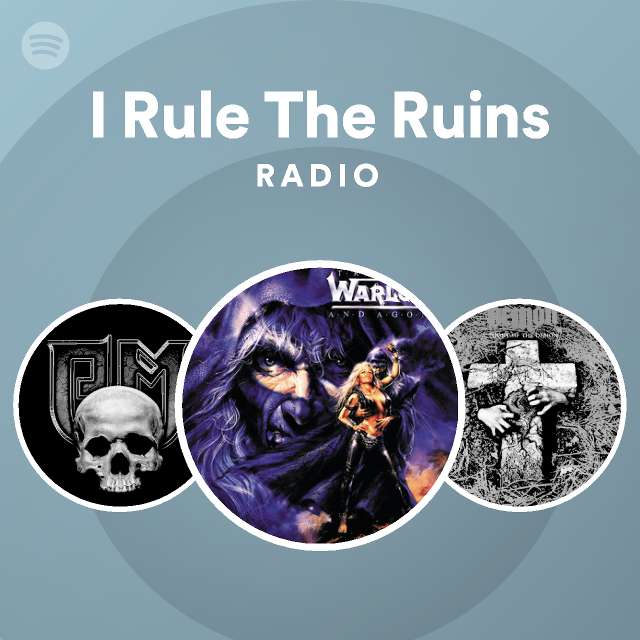 I Rule The Ruins Radio playlist by Spotify Spotify