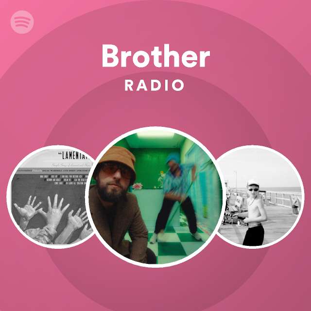 Brother Radio playlist by Spotify Spotify