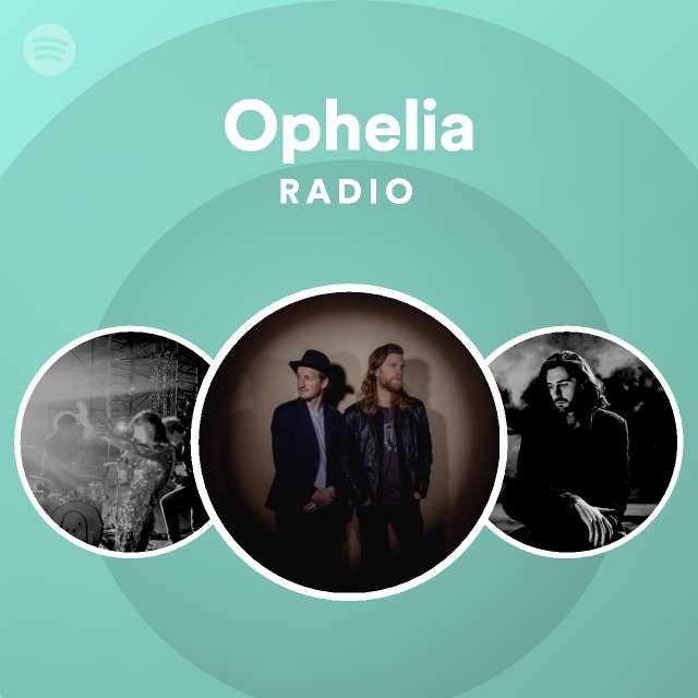 Ophelia Radio - playlist by Spotify | Spotify