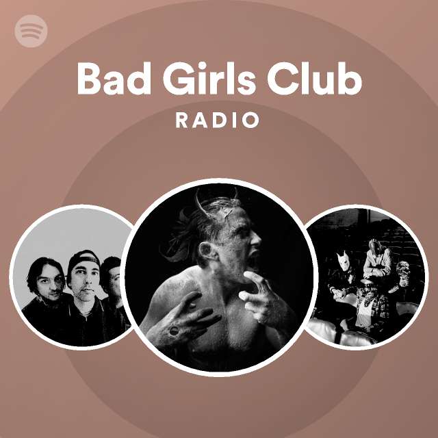 Bad Girls Club Radio playlist by Spotify Spotify
