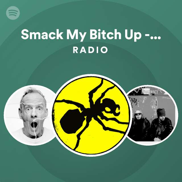 Smack My Bitch Up Noisia Remix Radio Playlist By Spotify Spotify