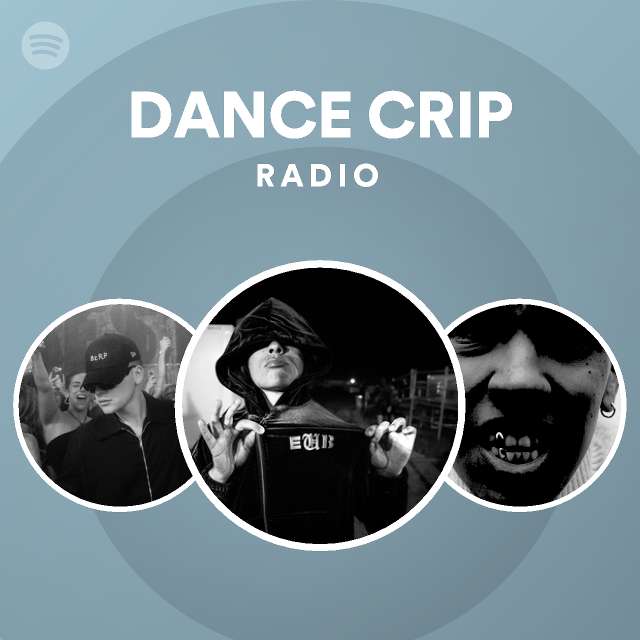 DANCE CRIP Radio playlist by Spotify Spotify