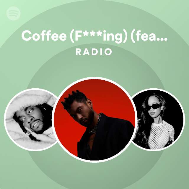 Coffee (F***ing) (feat. Wale) Radio playlist by Spotify Spotify