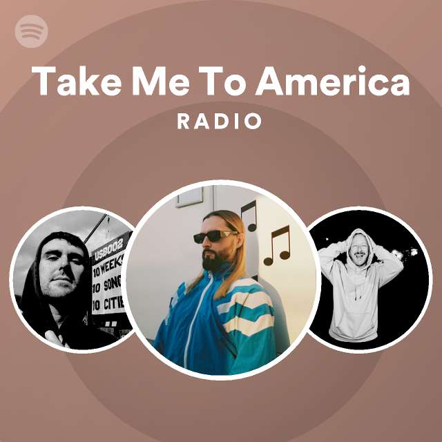 Take Me To America Radio playlist by Spotify Spotify